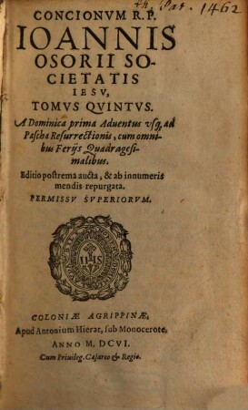 Conciones : In quinque Tomos distinctae. 5, A Dominica prima Adventus usq[ue] ad Pascha Resurrectionis, cum omnibus Feriis Quadragesimalibus