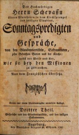 Des Herrn Schevassu Sonntagspredigten und Gespräche, von den Glaubensartikeln, Sacramenten, zehn Gebothen Gottes und der Kirche, 3