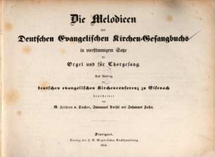 Die Melodieen des Deutschen Evangelischen Kirchen-Gesangbuchs : in vierstimmigem Satze ; für Orgel und für Chorgesang