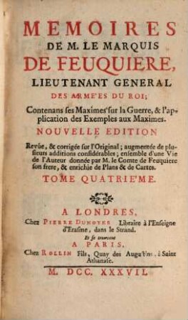 Mémoires de M. le Marquis de Feuquières, Lieutenant Generale Des Armées Du Roi : Contenans ses Maximes sur la Guerre, & l'application des Exemples aux Maximes, 4