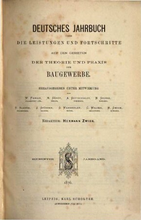 Deutsches Jahrbuch über die Leistungen und Fortschritte auf den Gebieten der Theorie und Praxis der Baugewerbe. 7. 1876 (1877)