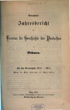 Jahresbericht des Vereins für Geschichte der Deutschen in Böhmen. 13. 1874/75
