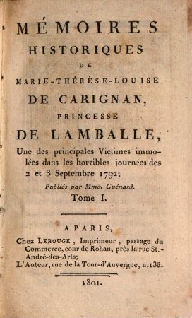 Mémoires Historiques De Marie-Thérèse-Louise De Carignan, Princesse De Lamballe, Une des principales Victimes immolées dans les horribles journées des 2 et 3 Septembre 1792, 1