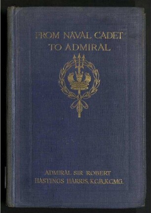 From Naval Cadet to Admiral - Half-a-Century of Naval Service and Sport in Many Parts of the World