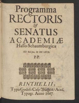 Programma Rectoris & Senatus Academiae Hasso-Schaumburgicae : III. Kal. Ian. MDCLXVII. P.P.