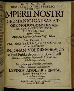 Dissertatio Iuris Publici Exhibens Imperii Nostri Germanici Causas Atque Modos Conservantes, Augentes Et Corrumpentes
