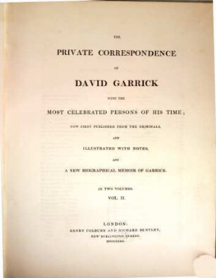 The private correspondence of David Garrick with the most celebrated persons of his time : in two volumes, 2