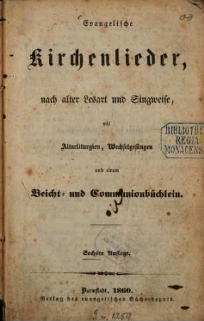 Evangelische Kirchenlieder : nach alter Lesart und Singweise, mit Altarliturgien, Wechselgesängen und einem Beicht- und Communionbüchlein