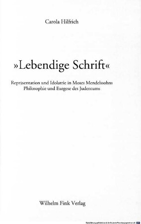 Lebendige Schrift : Repräsentation und Idolatrie in Moses Mendelsohns Philosophie und Exegese des Judentums