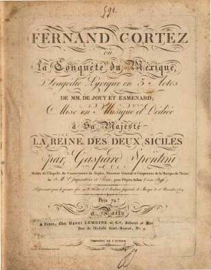 Fernand Cortez : ou la conquête du Méxique ; tragédie lyrique en 3 actes ; représentée pour la première fois sur le Théâtre de l'Académie Impériale de Musique le 28 novembre 1809, [1]