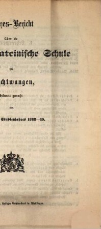 Jahres-Bericht über die K. B. Lateinschule zu Feuchtwangen im Schuljahre .... 1868/69