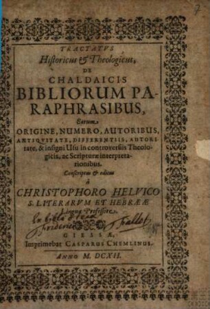 Tractatus Historicus & Theologicus, De Chaldaicis Bibliorum Paraphrasibus : Earum Origine, Numero, Autoribus ...