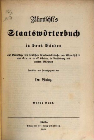 Bluntschli's Staatswörterbuch : in drei Bänden auf Grundlage des deutschen Staatswörterbuches. 1