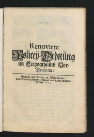 Renovirte Policey-Ordnung im Hertzogthumb Vor-Pommern : [Datum in Unserer Residentz Stockholm/ den 18. Decembr. Anno 1672.]