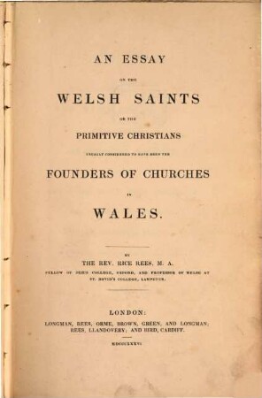 An essay on the Welsh saints or the primitive christians ... founders of churches in Wales