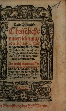 Catechismus, Christliche unterrichtung, oder Lehrtafel Für die gemeine Pfarherrn