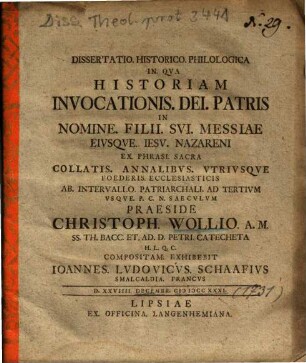 Dissertatio Historico Philologica In Qva Historiam Invocationis Dei Patris In Nomine Filii Svi Messiae Eivsqve Iesv Nazareni ...