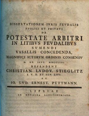 Dissertationem Ivris Fevdalis Pvblici Et Privati De Potestate Arbitri In Litibvs Fevdalibvs Svmendi Vasallis Concedenda