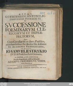 Gothofredi Antonii, IC. Disputatio Feudalis VI De Successione Foeminarum Clericorum Et Imperfectorum
