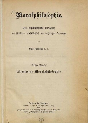 Moralphilosophie : eine wissenschaftliche Darlegung der sittlichen, einschließlich der rechtlichen Ordnung, 1. Allgemeine Moralphilosophie