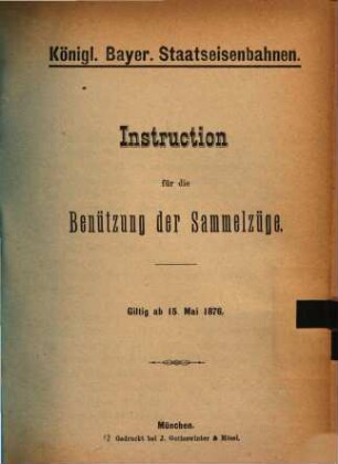 Instruction für die Benützung der Sammelzüge : giltig ab 15. Mai 1876