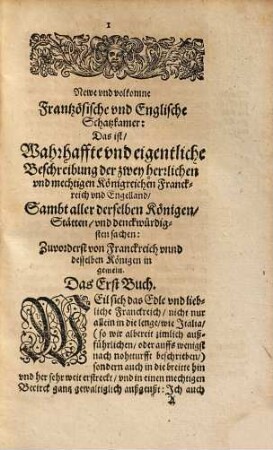 Newe und volkom[m]ne Frantzösische und Englische Schatzkammer: Das ist: Wahrhaffte unnd eigendtliche Beschreibung, der zwey herrlichen und mechtigen Königreichen, Franckreich unnd Engelland: Sampt aller derselben Königen, Stätten, und denckwürdigsten Sachen : Beneben einem außführlichen Bericht, mit was Ceremonien, die König in Franckreich gesalbet und gekrönet ... werden