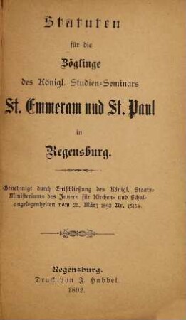 Statuten für die Zöglinge des Königl. Studien-Seminars St. Emmeram und St. Paul in Regensburg