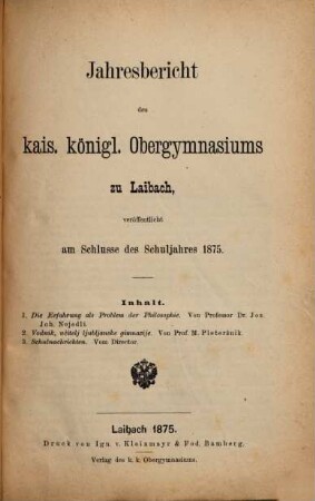 Jahresbericht des K.K. Obergymnasiums zu Laibach : veröffentlicht am Schlusse des Schuljahres .... 1875