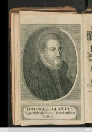 Lebens-Beschreibung Hn. M. Theophili Glasers/ In der Ordnung des dritten vom Anfang der Reformation in Dreßden gewesenen Superintendentens