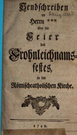 Sendschreiben an Herrn ... über die Feier des Frohnleichnamsfestes, in der Römischcatholischen Kirche