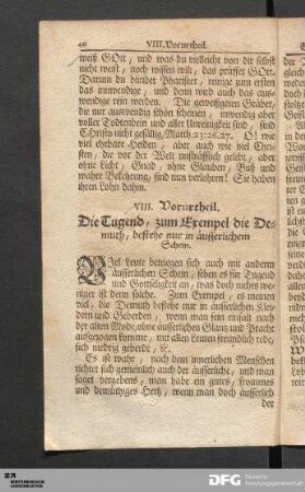 VIII. Vorurtheil. Die Tugend, zum Exempel die Demuth, bestehe nur in äusserlichem Schein.