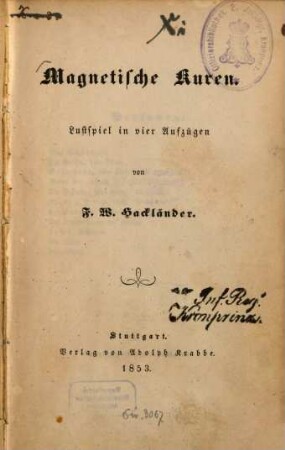 Magnetische Kuren : Lustspiel in vier Aufzügen von F. W. Hackländer