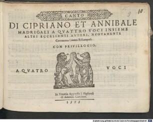 DI CIPRIANO ET ANNIBALE MADRIGALI A QVATTRO VOCI INSIEME ALTRI ECCELLENTI AVTORI, NVOVAMENTE Con nuoua Gionta Ristampati