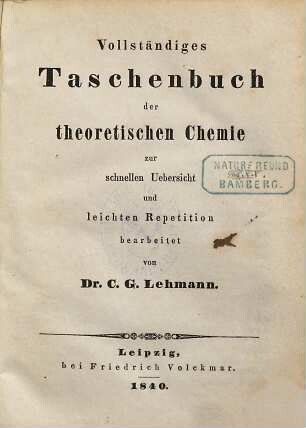 Vollständiges Taschenbuch der theoretischen Chemie : zur schnellen Uebersicht und leichten Repetition bearbeitet