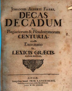 Decas decadum, sive plagiariorum et pseudonymorum centuria : accessit exercitatio de lexicis Graecis eodem auctore