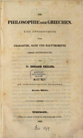 Die Philosophie der Griechen : eine Untersuchung über Charakter, Gang und Hauptmomente ihrer Entwicklung, 3,2. Th. 3, Die nacharistotelische Philosophie ; Hälfte 2