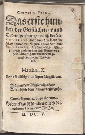 Centuria prima. Das erste hundert der Geistlichen- unnd Ordenspersonen, so auß der Societet Jesu ... umbgebracht und gemartert worden