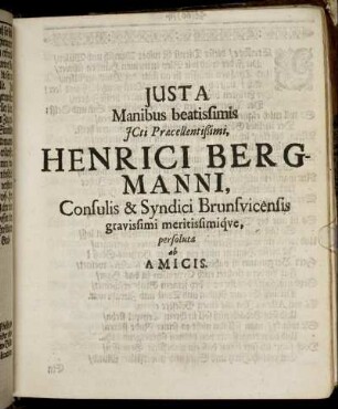 Iusta Manibus beatissimis ICti Praecellentißimi, Henrici Bergmanni, Consulis & Syndici Brunsvicensis gravissimi meritissimique.