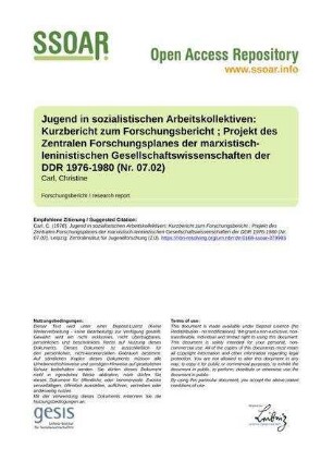 Jugend in sozialistischen Arbeitskollektiven: Kurzbericht zum Forschungsbericht ; Projekt des Zentralen Forschungsplanes der marxistisch-leninistischen Gesellschaftswissenschaften der DDR 1976-1980 (Nr. 07.02)