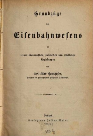 Grundzüge des Eisenbahnwesens in seinen ökonomischen, politischen und rechtlichen Beziehungen