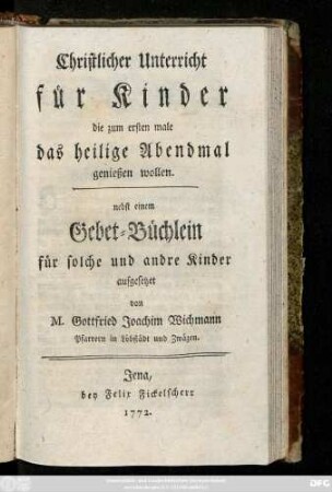 Christlicher Unterricht für Kinder die zum ersten male das heilige Abendmal genießen wollen