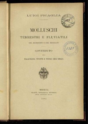 Molluschi Terrestri E Fluviatili Del Modenese E Del Reggiano : Contributo Alla Malacologia Vivente E Fossile Dell'Emilia