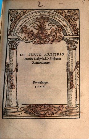 De Servo Arbitrio Martini Lutheri ad D. Erasmum Roterodamum