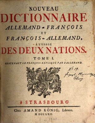Nouveau Dictionnaire Allemand-François Et François-Allemand : À L'Usage Des Deux Nations. 1, Contenant Le François Expliqué Par L'Allemand