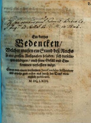 Ein kurtzes Bedencken, Welcher massen ein Stand deß Reichs so mit grossen Außgaaben beladen, sich derselbigen erledigen, auch seine Gefäll und Einkommen verbessern möge