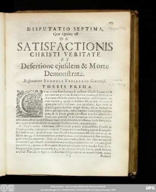 Disputatio Septima, Quae Quinta est De Satisfactionis Christi Veritate. Ex Desertione eiusdem & Morte Demonstratâ. Respondente Samuele Viollerio Genevensi.