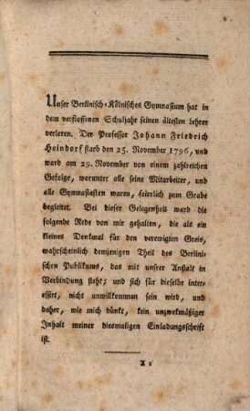 Zum Andenken des verstorbenen Professors Johann Friedrich Heindorf : Womit zu der öffentlichen Prüfung welche auf dem Berlinisch-Kölnischen Gymnasium Mittwoch den 19ten April 1797 Vormittag von 8 und Nachmittag von 3 Uhr an und auf der Kölnischen Schule Freitag den 21sten April 1797 Vormittags von 9 Uhr an veranstaltet werden soll, alle Beschützer, Gönner und Freunde des Schulwesens ehrerbietigst einladet D. Friedrich Gedike