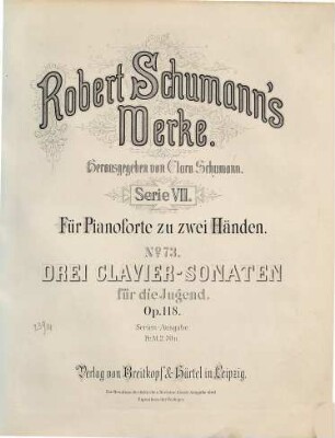 Robert Schumann's Werke, 7,73. = 7,6,35. Bd. 6, Nr. 35. Drei Claviersonaten : für die Jugend ; op. 118