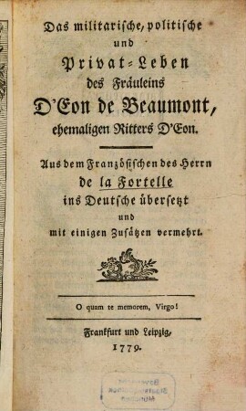 Das militarische, politische und Privat-Leben des Fräuleins D'Eon de Beaumont, ehemaligen Ritters D'Eon