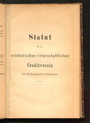 Statut für den Erbländischen Ritterschaftlichen Creditverein im Königreiche Sachsen